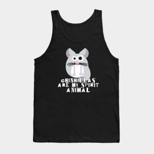 Chinchillas are my spirit animal Tank Top